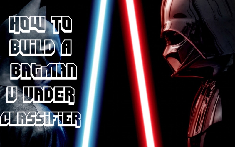 How to Build A Batman vs. Darth Vader Image Classifier