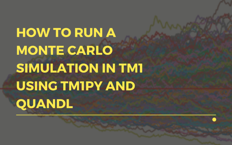 How to Run A Monte Carlo Simulation in TM1 Using TM1py and Quandl