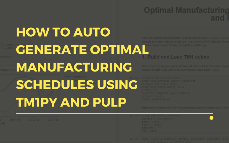 How to Auto Generate Optimal Manufacturing Schedules Using TM1py and PuLP